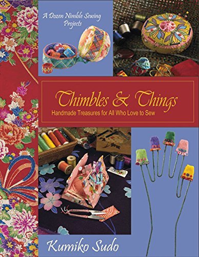 Kumiko Sudo Thimbles & Things Handmade Treasures For All Who Love To Sew 
