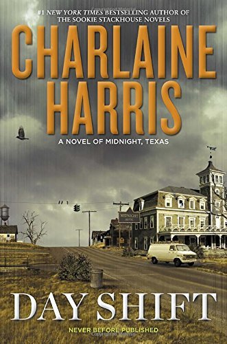 Charlaine Harris/Day Shift@ A Novel of Midnight, Texas