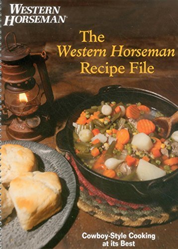 The Editors of Western Horseman/Western Horseman Recipe File@ Cowboy-Style Cooking at Its Best