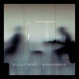 Elliot Moss Highspeeds Highspeeds 