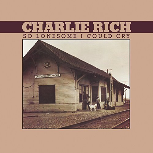 Charlie Rich/So Lonesome I Could Cry