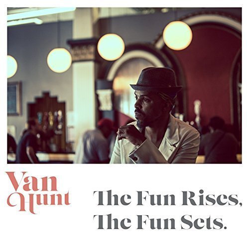 Van Hunt/The Fun Rises, The Fun Sets