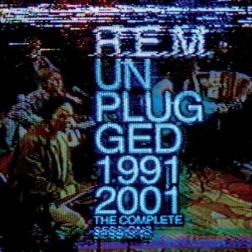 R.E.M./Unplugged: The Complete 1991 and 2001 Sessions