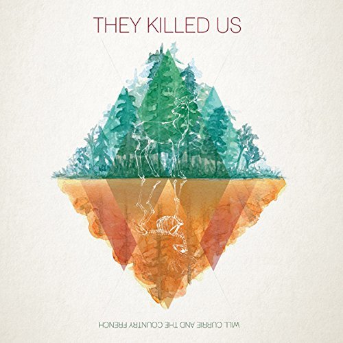 Will Currie & Country French/They Killed Us