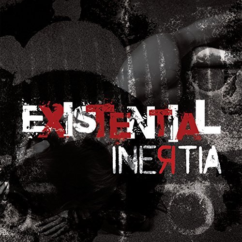 Inertia/Existential