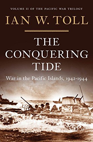 Ian W. Toll/The Conquering Tide@ War in the Pacific Islands, 1942-1944
