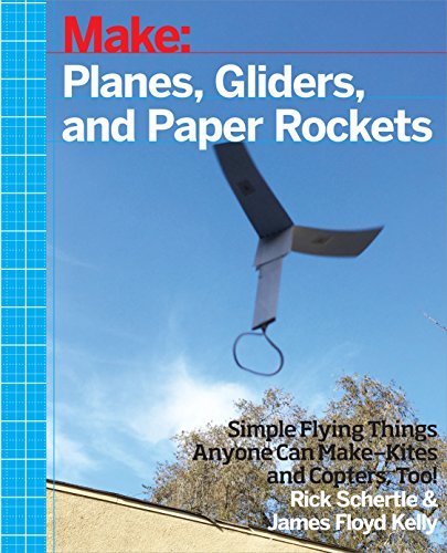 Rick Schertle/Planes, Gliders and Paper Rockets@ Simple Flying Things Anyone Can Make--Kites and C