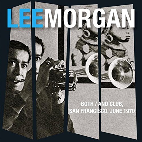 Lee Morgan/Both/And Club, San Francisco 6/70@2CD