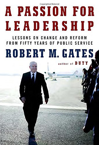 Robert M. Gates/A Passion for Leadership@ Lessons on Change and Reform from Fifty Years of