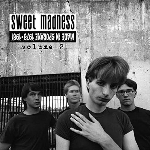 Sweet Madness/Made In Spokane: 1978-1981 Vol@Made In Spokane: 1978-1981 Volume 2