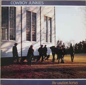 Cowboy Junkies/The Caution Horses
