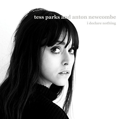 Parks Tess & Anton Newcombe Declare Nothing I Declare Nothing 