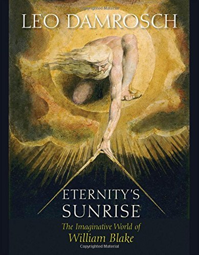 Leo Damrosch Eternity's Sunrise The Imaginative World Of William Blake 