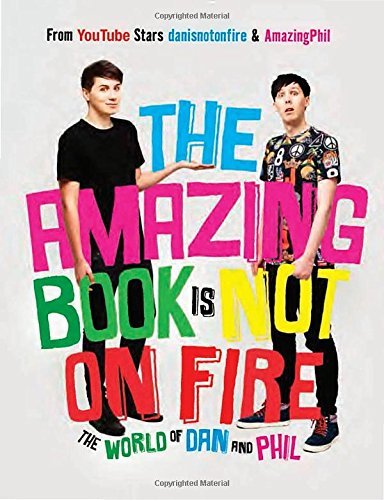 Dan Howell The Amazing Book Is Not On Fire The World Of Dan And Phil 