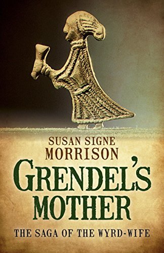 Susan Signe Morrison Grendel's Mother The Saga Of The Wyrd Wife 