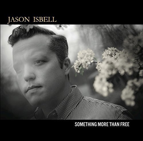 Jason Isbell Something More Than Free 