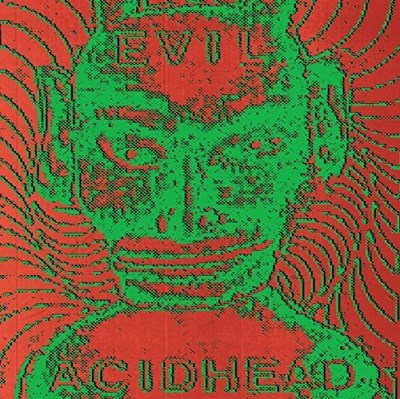 Evil Acidhead/In The Name Of All That Is Unh