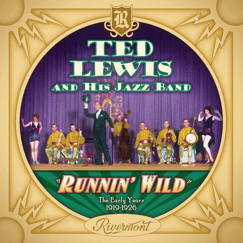 Ted Lewis/Runnin' Wild: The Early Years