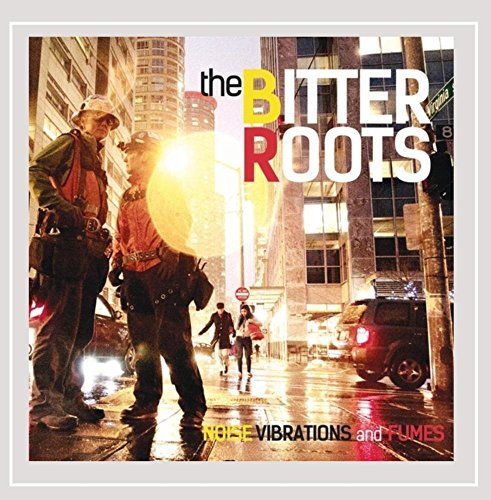 The Bitter Roots/Noise Vibrations & Fumes