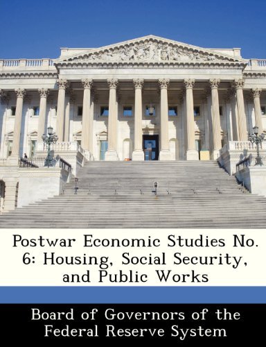 Board of Governors of the Federal Reserve/Postwar Economic Studies No. 6@Housing, Social Security, & Public Works