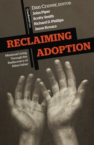 Dan Cruver/Reclaiming Adoption@ Missional Living Through the Rediscovery of Abba