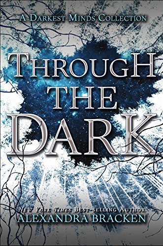Alexandra Bracken/Through the Dark (a Darkest Minds Collection)