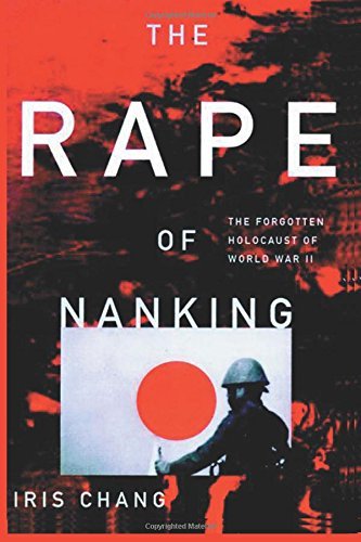 Iris Chang/The Rape of Nanking the Forgotten Holocaust of Wor