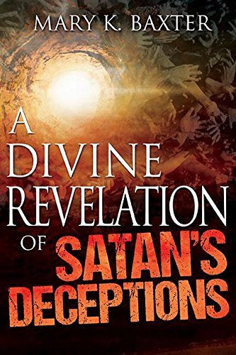 Mary K. Baxter/A Divine Revelation of Satan's Deceptions