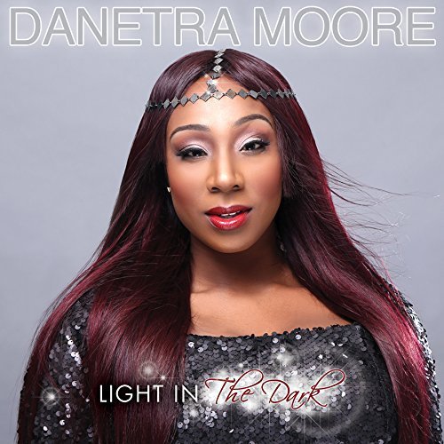 Danetra Moore/Light In The Dark@Light In The Dark