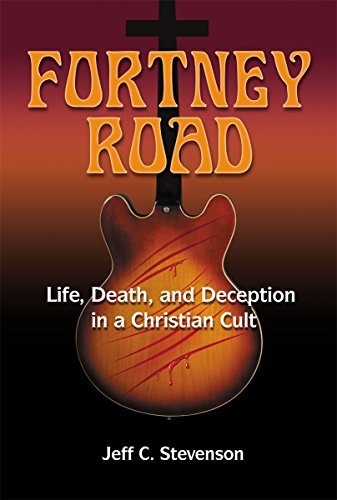 Jeff C. Stevenson/Fortney Road@ Life, Death, and Deception in a Christian Cult