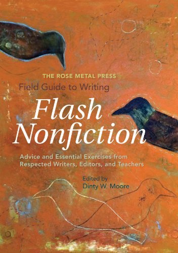 Dinty W. Moore/The Rose Metal Press Field Guide to Writing Flash@ Advice and Essential Exercises from Respected Wri