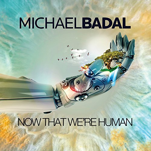 Michael Badal/Now That We'Re Human