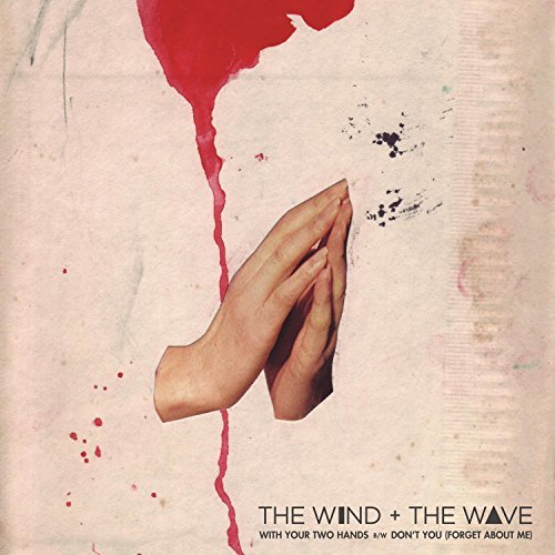 Wind & The Wave/With Your Two Hands/Don'T You (Forget About Me)