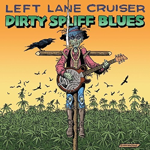Left Lane Cruiser/Dirty Spliff Blues@Dirty Spliff Blues