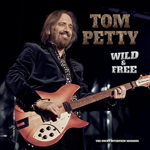 Tom Petty/Wild And Free: Uncut Interview@Wild And Free: Uncut Interview