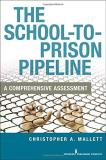 Christopher A. Mallett The School To Prison Pipeline A Comprehensive Assessment 