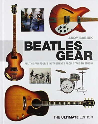 Andy Babiuk/Beatles Gear@ All the Fab Four's Instruments from Stage to Stud@The Ultimate