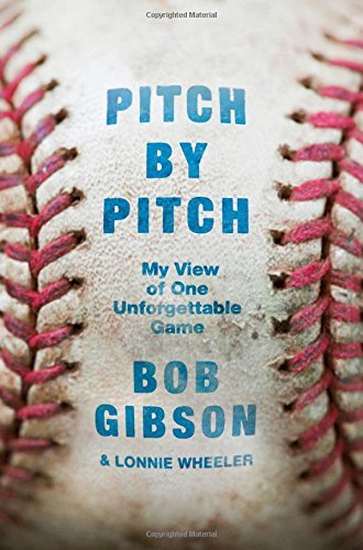 Bob Gibson/Pitch by Pitch@My View of One Unforgettable Game