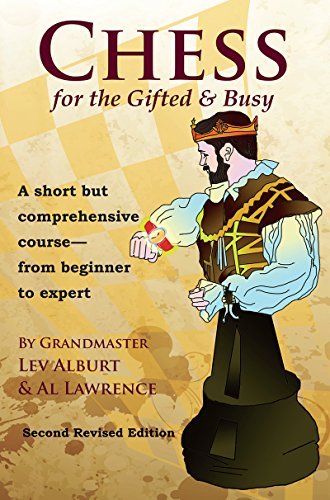 Lev Alburt Chess For The Gifted & Busy A Short But Comprehensive Course From Beginner To 0002 Edition;revised 