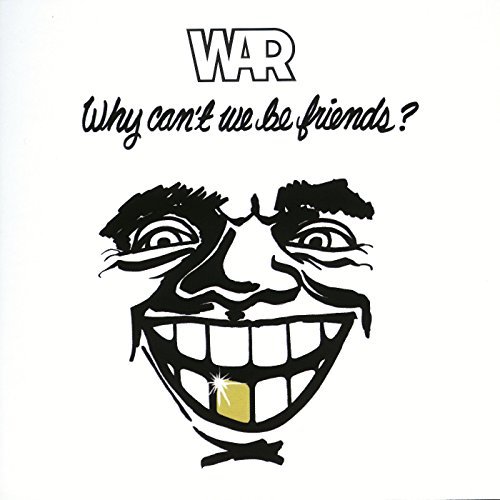 War/Why Can'T We Be Friends