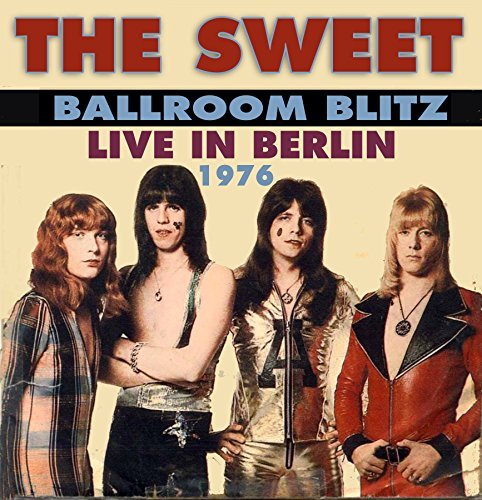 Sweet/Ballroom Blitz: Live In Berlin