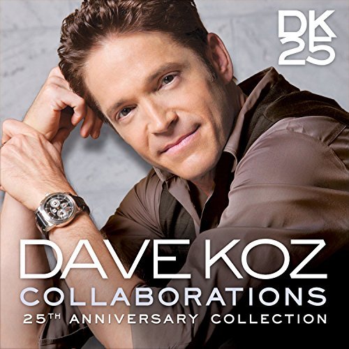 Dave Koz/Collaborations: 25th Anniversa