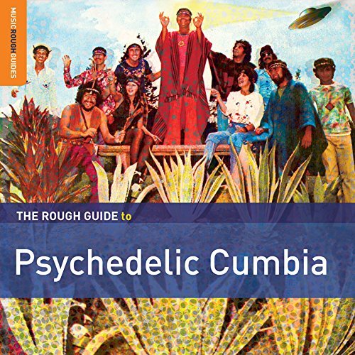 Rough Guide/Psychedelic Cumbia@Psychedelic Cumbia