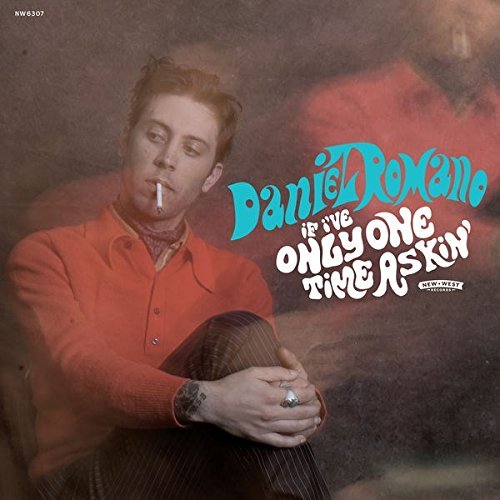 Daniel Romano/If I've Only One Time Askin