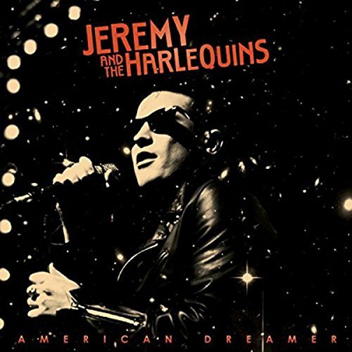 Jeremy & The Harlequins/American Dreamer@American Dreamer