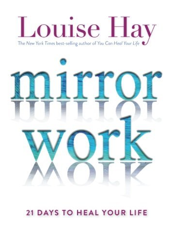 Louise L. Hay Mirror Work 21 Days To Heal Your Life 