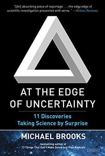 Michael Brooks At The Edge Of Uncertainty 11 Discoveries Taking Science By Surprise 