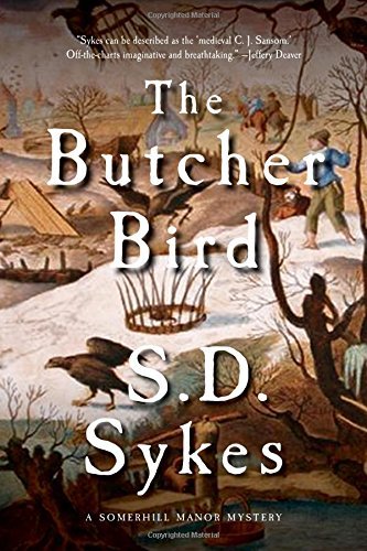 S. D. Sykes/The Butcher Bird@ A Somershill Manor Mystery