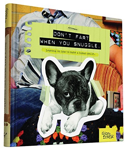 From Frank/Don't Fart When You Snuggle@ Lessons on How to Make a Human Smile