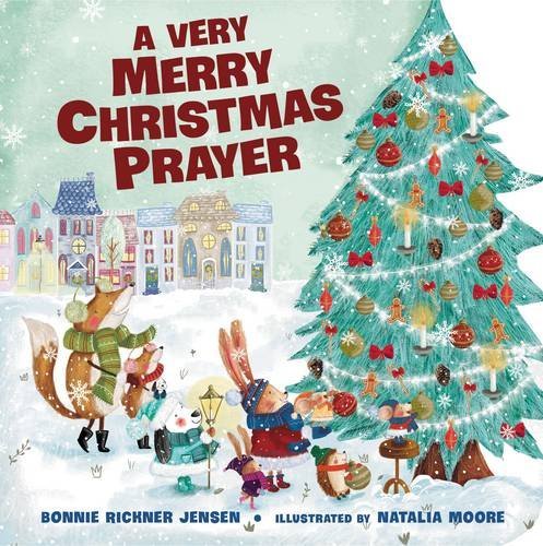 Bonnie Rickner Jensen/A Very Merry Christmas Prayer
